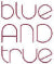 blueANDtrue